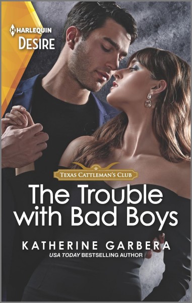 The trouble with bad boys / Katherine Garbera.