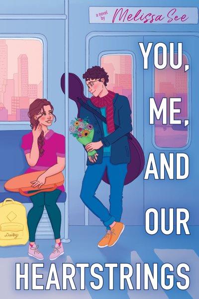 You, me, and our heartstrings / Melissa See.