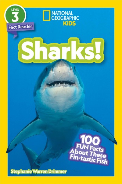 Sharks! : 100 fun facts about these fin-tastic fish / Stephanie Warren Drimmer.