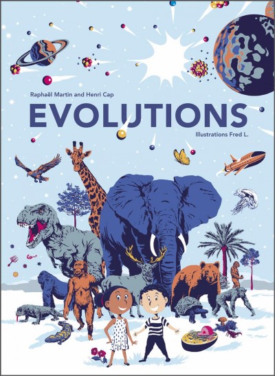 Evolutions / Raphaël Martin and Henri Cap ; illustrations, Fred L. ; [translated by Simulingua, Inc].