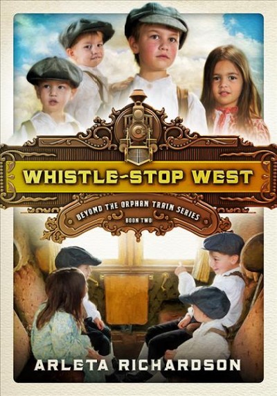 Whistle-stop west / Arleta Richardson.
