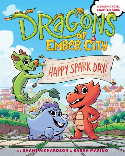Dragons of ember city: Happy spark day! #1 / Shane Richardson & Sarah Marino.