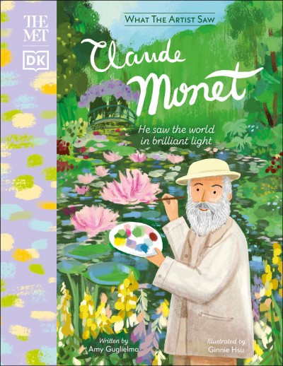 Claude Monet : he saw the world in a brilliant light / written by Amy Guglielmo ; illustrated by Ginnie Hsu.