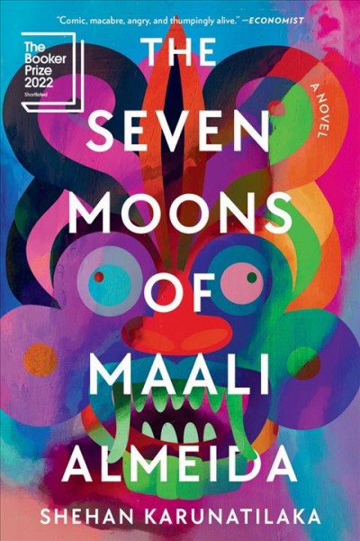 The seven moons of Maali Almeida : a novel / Shehan Karunatilaka.