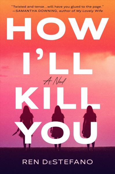 How I'll kill you : a novel / Ren DeStefano.