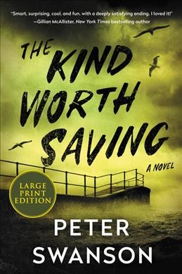 The kind worth saving : a novel / Peter Swanson.