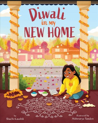 Diwali in my new home / by Shachi Kaushik ; illustrated by Aishwarya Tandon.