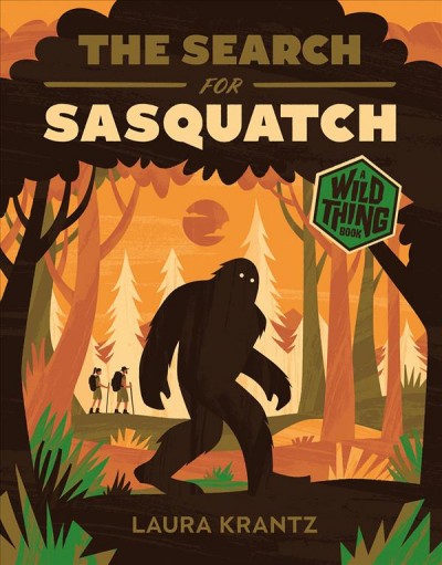 The search for Sasquatch / Laura Krantz.