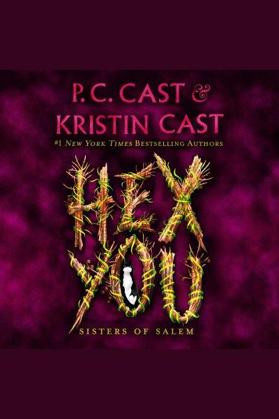 Hex you--sisters of salem [electronic resource] : Sisters of salem series, book 3. P. C Cast.
