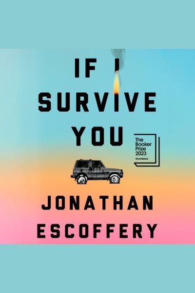 If i survive you [electronic resource]. Jonathan Escoffery.