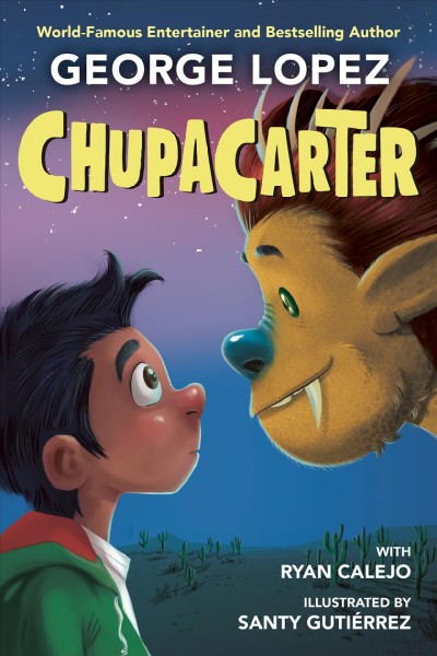 ChupaCarter / George Lopez ; with Ryan Calejo ; illustrated by Santy Gutiérrez