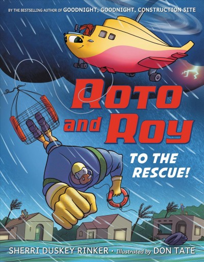 Roto and Roy to the rescue! / Sherri Duskey Rinker ; illustrated by Don Tate.