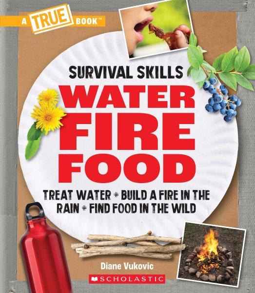 Water, fire, food / Diane Vukovic ; illustrations by Kate Francis.
