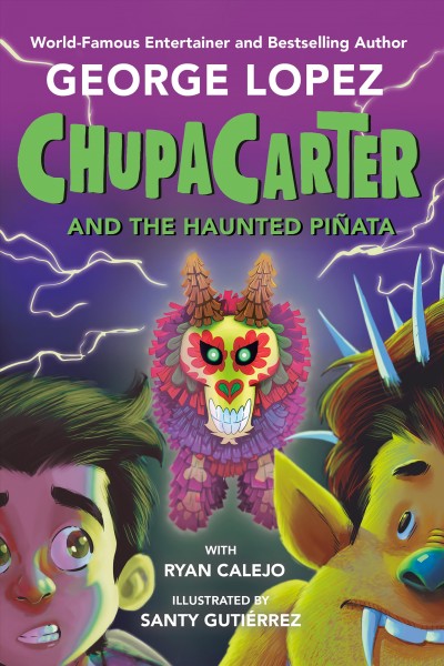 ChupaCarter and the haunted pi / George Lopez with Ryan Calejo ; illustrated by Santy Gutierrez.