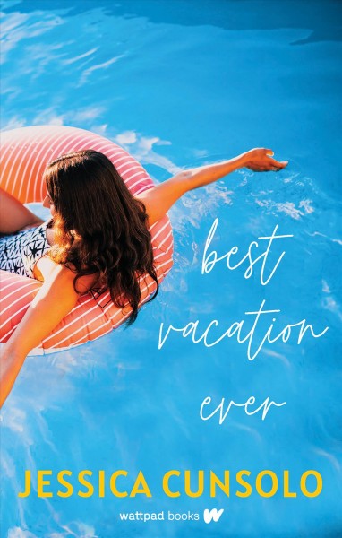 Best vacation ever / Jessica Cunsolo.