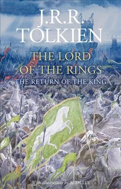The Return of the King : Being the third part of The Lord of the Rings / by J.R.R. Tolkien ; illustrated by by Alan Lee.