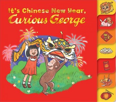 It's Chinese New Year, Curious George! / written by Maria Wen Adcock ; illustrated in the style of H. A. Rey by Rea Zhai.
