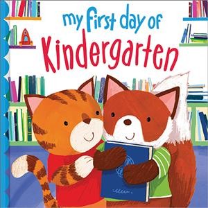 My first day of kindergarten / written by Louise Martin ; illustrated by Joanne Partis.