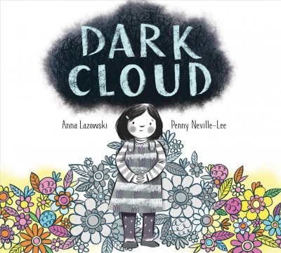 Dark cloud / written by Anna Lazowski ; illustrated by Penny Neville-Lee.