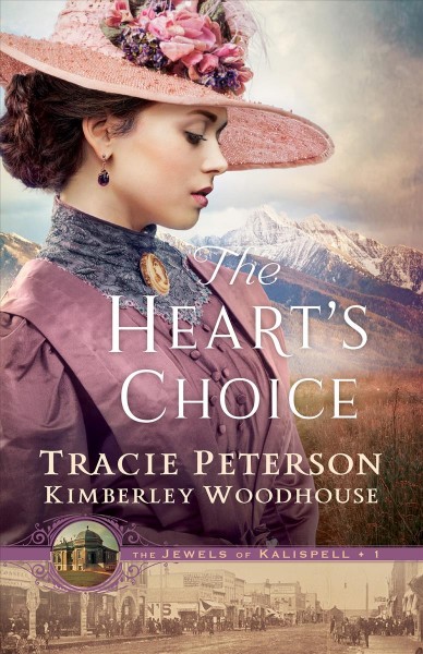 The heart's choice / Tracie Peterson and Kimberley Woodhouse.