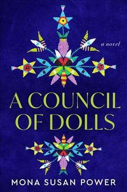 A council of dolls : a novel / Mona Susa Power.