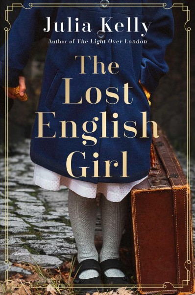 The lost English girl : a novel / Julia Kelly.