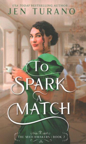To spark a match / Jen Turano.