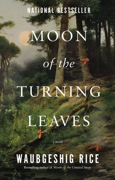 Moon of the turning leaves : a novel / Waubgeshig Rice.