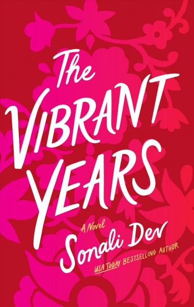 The vibrant years : a novel / Sonali Dev.