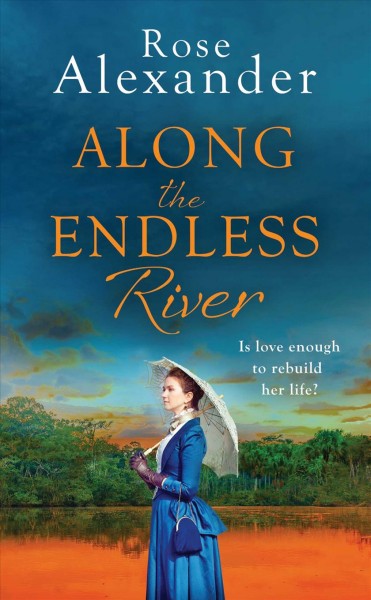 Along the endless river / Rose Alexander.