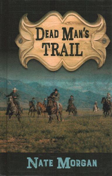 Dead man's trail / Nate Morgan.