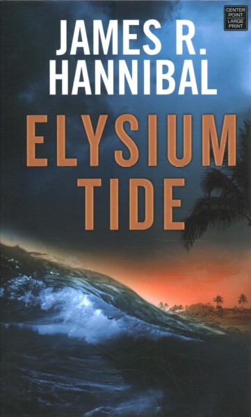 Elysium tide / James R. Hannibal.