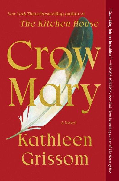 Crow Mary : a novel / Kathleen Grissom.