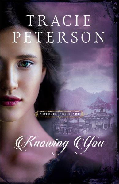 Knowing you / Tracie Peterson.