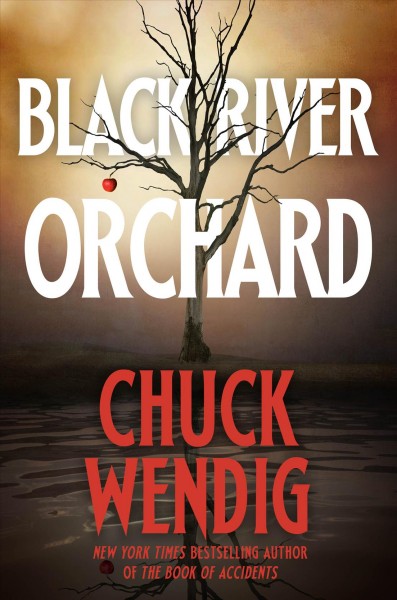 Black river orchard : a novel / Chuck Wendig.