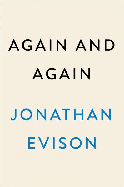 Again and again : a novel / Jonathan Evison.