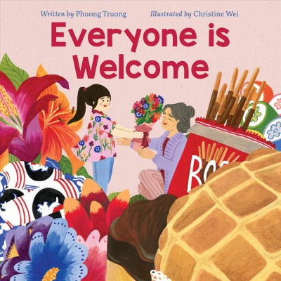 Everyone is welcome / written by Phuong Truong ; illustrated by Christine Wei.