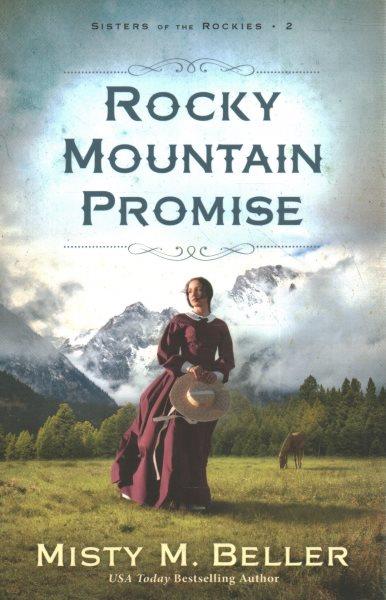 Rocky Mountain promise / Misty M. Beller.