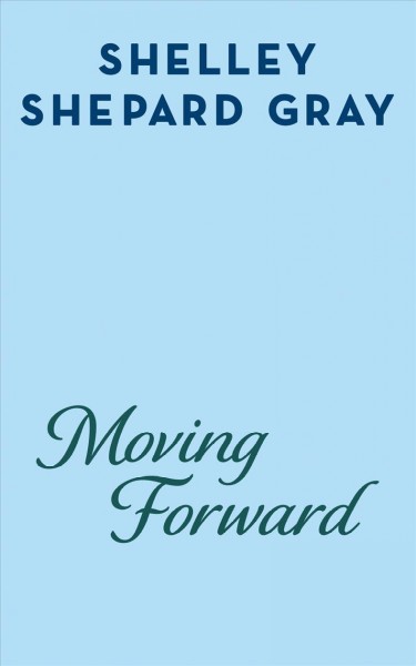 Moving forward / Shelley Shepard Gray.