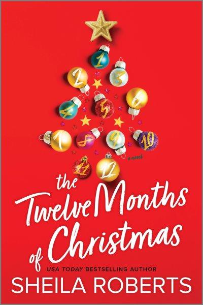 The twelve months of Christmas : a novel / Sheila Roberts.