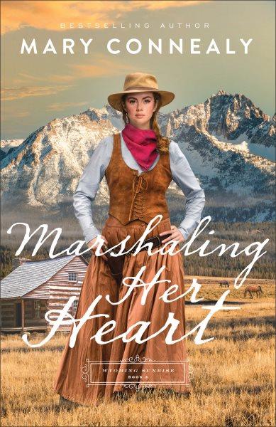 Marshaling her heart / Mary Connealy.