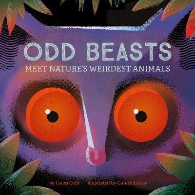 Odd beasts [electronic resource] : Meet nature's weirdest animals. Laura Gehl.