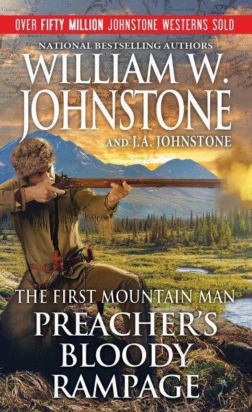 Preacher's bloody rampage / William W. Johnstone and J.A. Johnstone.