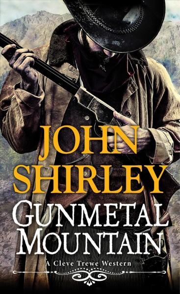 Gunmetal mountain / John Shirley.