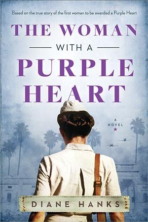 The woman with a purple heart : based on true events / Diane Hanks.