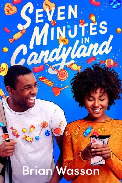Seven minutes in Candyland / Brian Wasson.