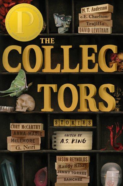 The collectors : stories / edited by A.S. King.