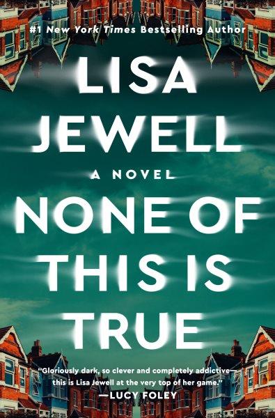 None of this is true : a novel / Lisa Jewell.