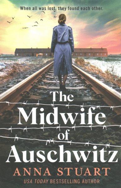 The midwife of Auschwitz / Anna Stuart.