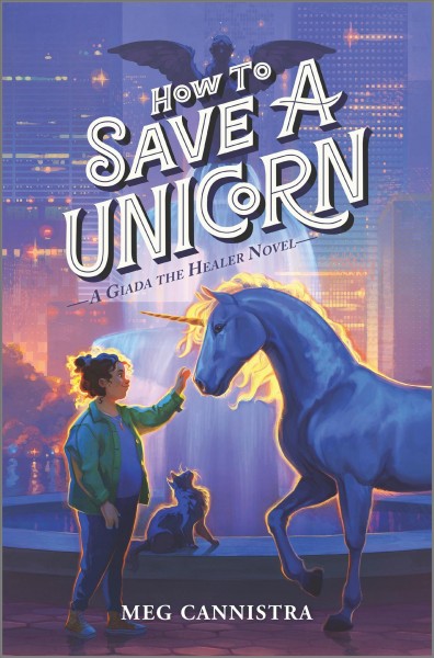 How to save a unicorn / Meg Cannistra.